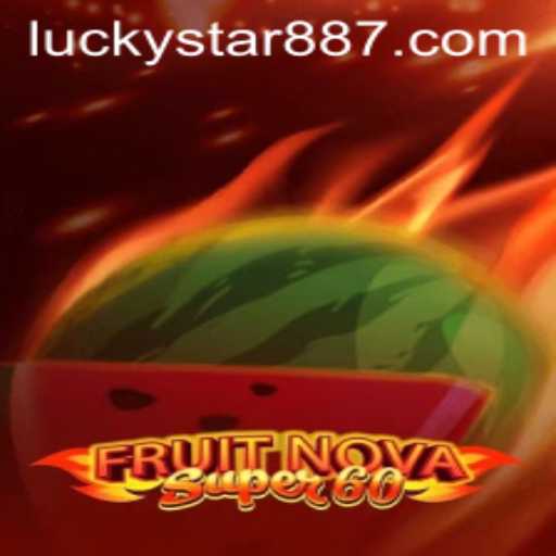 Exploring the Thrills of FruitNovaSuper60 and the Charm of LuckyStar 88